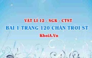 Bài 1 trang 120 Vật lí 12 Chân trời Sáng tạo